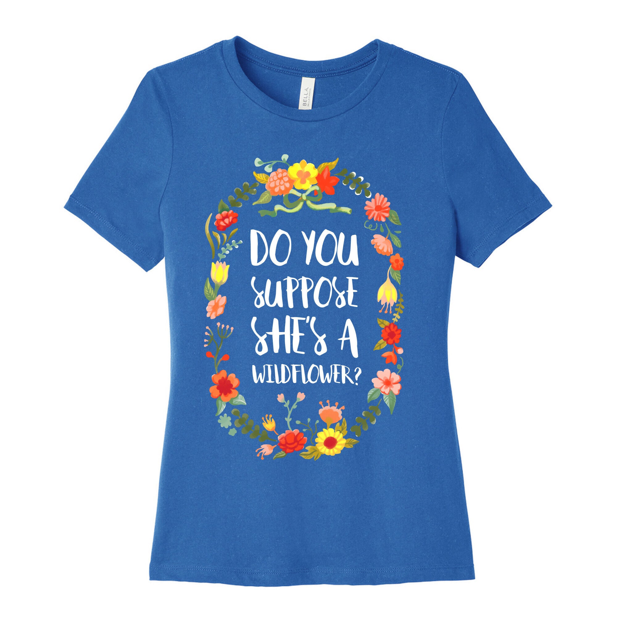 Do You Suppose She's A Wildflower Women's Cotton Tee